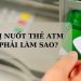Bị nuốt thẻ ATM phải làm sao? Cách xử lý nhanh chóng cần biết 7 Bị nuốt thẻ ATM phải làm sao? Cách xử lý nhanh chóng cần biết