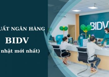 Cập nhật mới nhất lãi suất ngân hàng BIDV. Gửi ngân hàng BIDV 100 triệu lãi bao nhiêu?