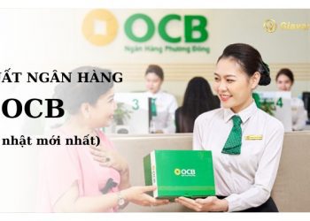 [Mới nhất] Lãi suất ngân hàng OCB hiện nay. Có nên vay tiền ngân hàng OCB?