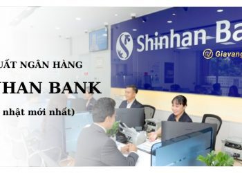 Lãi suất ngân hàng Shinhan Bank mới nhất hiện nay