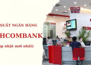 Lãi suất ngân hàng Techcombank hiện nay bao nhiêu?