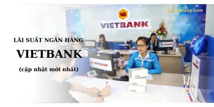 Lãi suất ngân hàng VietBank mới nhất
