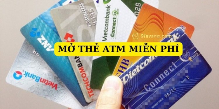 Danh sách ngân hàng mở thẻ ATM miễn phí cập nhật liên tục 1 Danh sách ngân hàng mở thẻ ATM miễn phí cập nhật liên tục