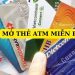 Danh sách ngân hàng mở thẻ ATM miễn phí cập nhật liên tục 6 Danh sách ngân hàng mở thẻ ATM miễn phí cập nhật liên tục