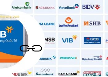 [Cập nhật] Các ngân hàng liên kết với VIB mới nhất
