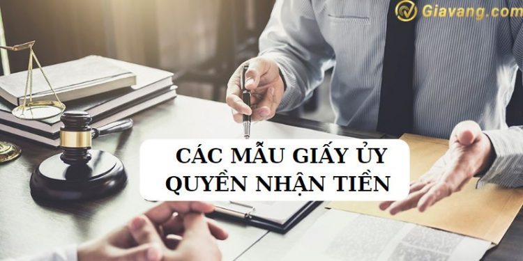 Tổng hợp các mẫu giấy ủy quyền nhận tiền mới nhất hiện nay