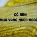 Có nên mua vàng nước ngoài không? Vàng nước ngoài có bán được ở Việt Nam không 6 Có nên mua vàng nước ngoài không?