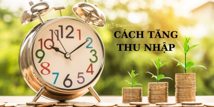 Gợi ý cách tăng thu nhập mỗi tháng không cần vốn 1 Gợi ý cách tăng thu nhập mỗi tháng không cần vốn