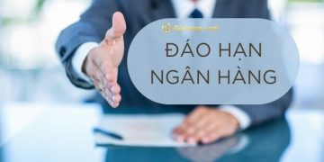 Đáo hạn ngân hàng là gì? Điều kiện, thủ tục để đáo hạn 10 Đáo hạn ngân hàng là gì? Điều kiện, thủ tục để đáo hạn