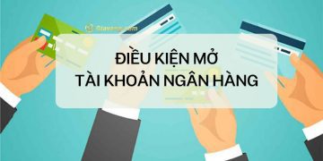 Điều kiện mở tài khoản ngân hàng cho từng đối tượng: cá nhân và doanh nghiệp 8 Điều kiện mở tài khoản ngân hàng từng đối tượng
