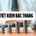 Tiết kiệm bậc thang là gì? Một số ngân hàng gửi tiết kiệm bậc thang uy tín 6 Tiết kiệm bậc thang là gì? Một số ngân hàng gửi tiết kiệm bậc thang uy tín