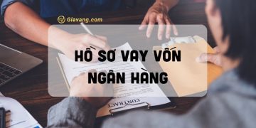 Hồ sơ vay vốn ngân hàng gồm những gì? Làm hồ sơ vay ngân hàng bao đậu 4 Hồ sơ vay vốn ngân hàng gồm những gì? Làm hồ sơ vay ngân hàng bao đậu