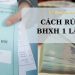 Rút bảo hiểm xã hội 1 lần cần giấy tờ gì? Rút BHXH 1 lần ở đâu?