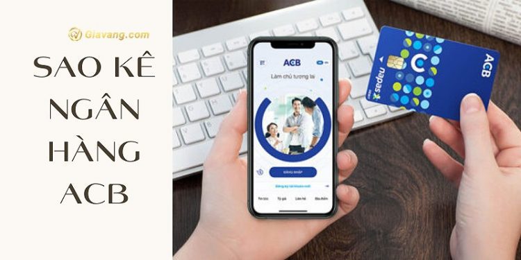Cập nhật 5 cách sao kê ngân hàng ACB cấp tốc 1 Cập nhật 5 cách sao kê ngân hàng ACB đơn giản