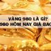 Vàng 980 là vàng gì? Giá vàng 980 hôm nay bao nhiêu 1 chỉ? 6 Vàng 980 là vàng gì? Giá vàng 980 hôm nay bao nhiêu 1 chỉ?
