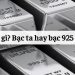 Bạc ta là gì? Bạc ta hay bạc 925 đắt hơn? Giá bạc ta hôm nay