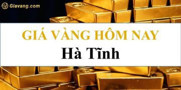Giá vàng Hà Tĩnh 9999 hôm nay bao nhiêu? Tiệm vàng Hà Tĩnh uy tín 9 Giá vàng Hà Tĩnh 9999 hôm nay bao nhiêu? Tiệm vàng Hà Tĩnh uy tín