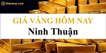 Giá vàng Ninh Thuận hôm nay bao nhiêu? Giá vàng Hoàng Lan 10 Giá vàng Ninh Thuận hôm nay bao nhiêu? Giá vàng Hoàng Lan