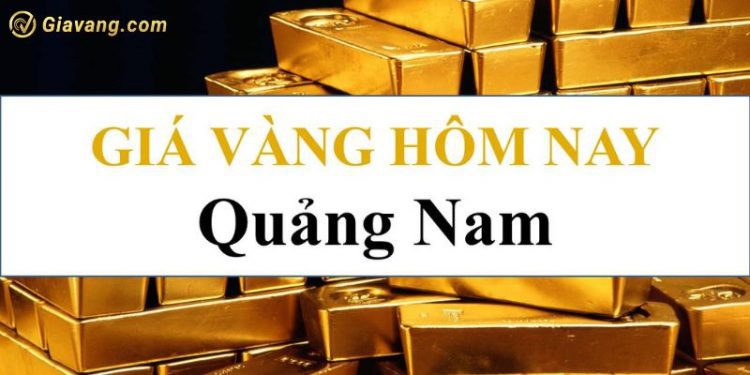 Giá vàng Quảng Nam hôm nay. Giá vàng Nghĩa Tín Tam Kỳ