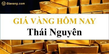 Giá vàng Thái Nguyên hôm nay - Bảng giá vàng Quý Tùng Thái Nguyên hôm nay  2 Giá vàng Thái Nguyên hôm nay bao nhiêu? Giá vàng Quý Tùng