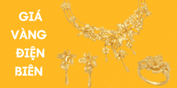 Giá vàng Điện Biên hôm nay bao nhiêu tiền 1 chỉ? 3 Giá vàng Điện Biên