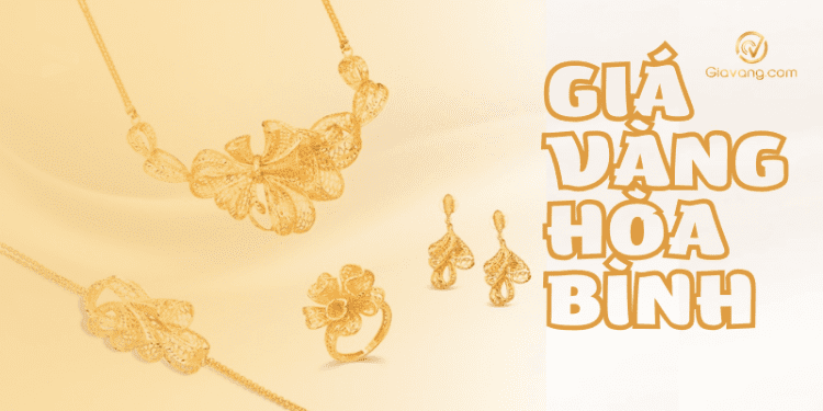 Giá vàng Hòa Bình hôm nay bao nhiêu 1 chỉ? Giá vàng Nam Chính Hòa Bình 1 Giá vàng Hòa Bình