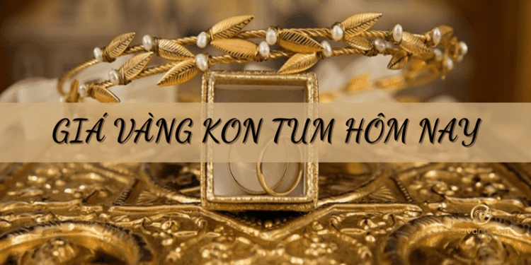 Giá vàng Kon Tum