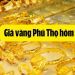 Giá vàng Phú Thọ hôm nay bao nhiêu? Giá vàng Nam Thành Việt Trì 7 Giá vàng Phú Thọ hôm nay bao nhiêu? Giá vàng Nam Thành Việt Trì
