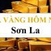 Giá vàng Sơn La 9999 hôm nay bao nhiêu tiền 1 chỉ?
