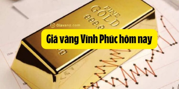 Giá vàng Vĩnh Phúc hôm nay bao nhiêu? Các tiệm vàng uy tín ở Vĩnh Phúc 1 Giá vàng Vĩnh Phúc hôm nay bao nhiêu? Các tiệm vàng uy tín ở Vĩnh Phúc