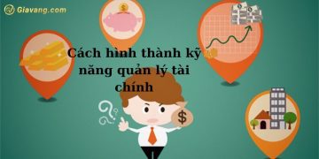 Cách hình thành kỹ năng quản lý tài chính hiệu quả nhất  5 Cách hình thành kỹ năng quản lý tài chính hiệu quả nhất