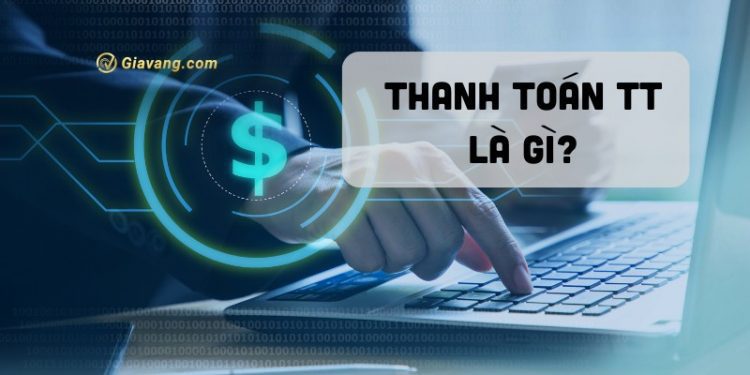 Thanh toán TT là gì? Ưu và nhược điểm của chuyển tiền bằng điện TT 1 Thanh toán TT là gì? Ưu và nhược điểm của chuyển tiền bằng điện TT