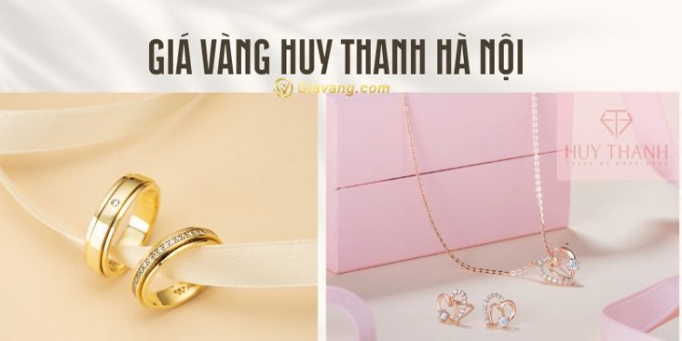 Giá vàng Huy Thanh Hà Nội hôm nay bao nhiêu? Mua vàng Huy Thanh online