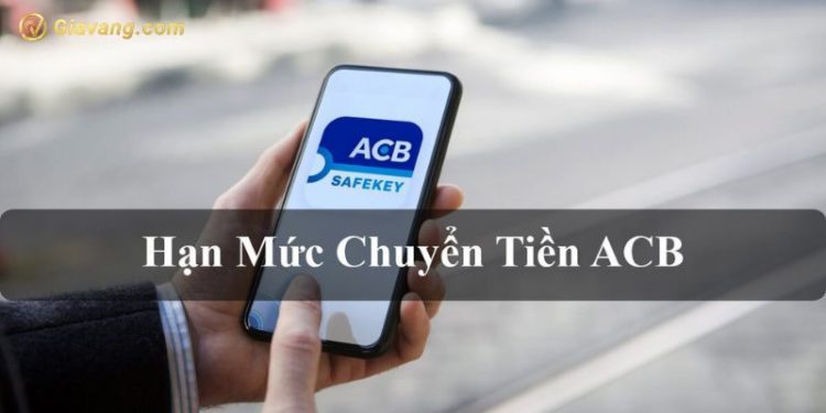 Hạn mức giao dịch ACB mới nhất - Cách tăng hạn mức chuyển tiền ACB 1 Hạn mức giao dịch ACB mới nhất - Cách tăng hạn mức chuyển tiền ACB