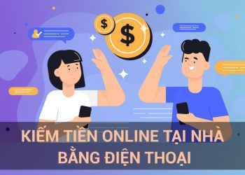 Top 5 cách kiếm tiền tại nhà bằng điện thoại kiếm chục triệu/tháng