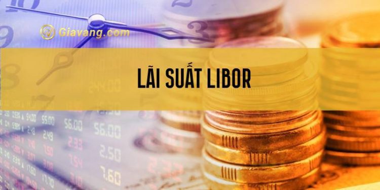 Libor là gì? Cách tính lãi suất Libor? Tầm ảnh hưởng của Libor 1 Libor là gì? Cách tính lãi suất Libor? Tầm ảnh hưởng của Libor