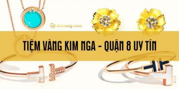 Tiệm vàng Kim Nga ở đâu? Có nên mua vàng Kim Nga không?