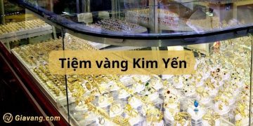 Tiệm vàng Kim Yến ở đâu? Giá vàng Kim Yến hôm nay bao nhiêu?