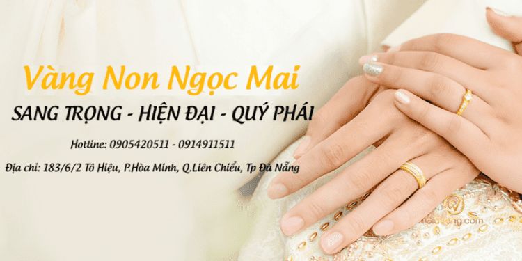 Địa chỉ tiệm vàng Ngọc Mai Đà Nẵng? Tiệm vàng Ngọc Mai có uy tín không? 1 Tiệm vàng Ngọc Mai
