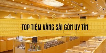 Khám phá các tiệm vàng Sài Gòn uy tín, chất lượng nhất hiện nay