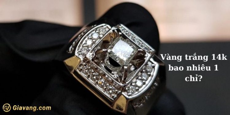 Vàng trắng 14k bao nhiêu 1 chỉ? Vàng trắng 14k có bị xỉn màu không?
