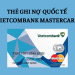 Vietcombank Mastercard là gì? Biểu phí thẻ Mastercard Vietcombank hiện nay 6 Vietcombank Mastercard