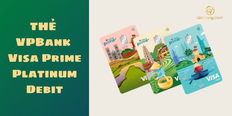 Thẻ VPBank Visa Prime Platinum là gì? Biểu phí thẻ VPBank Visa Prime Platinum Debit 1 VPBank Visa Prime Platinum Debit