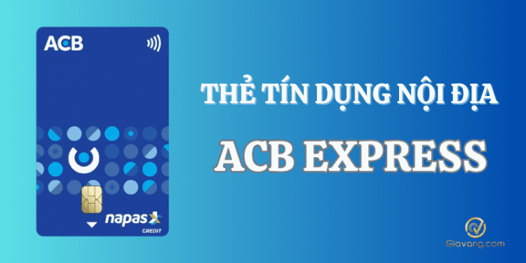 Thẻ ACB Express là gì? Lãi suất thẻ tín dụng ACB Express 1 ACB Express