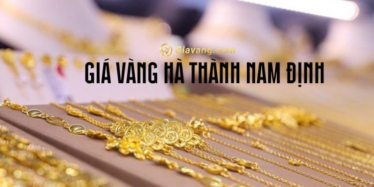 Giá vàng Hà Thành Nam Định hôm nay. Tiệm vàng Nam Định uy tín