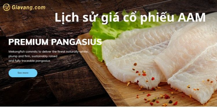 Lịch sử giá cổ phiếu AAM - Giới thiệu về CTCP Thủy sản Mekong 1 Lịch sử giá cổ phiếu AAM - Giới thiệu về CTCP Thủy sản Mekong