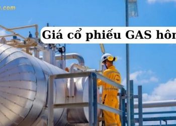 Giá cổ phiếu GAS hôm nay - Nhận định cổ phiếu GAS chính xác nhất