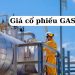 Giá cổ phiếu GAS hôm nay - Nhận định cổ phiếu GAS chính xác nhất