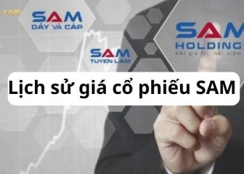 Lịch sử giá cổ phiếu SAM - Có nên mua cổ phiếu SAM hay không?