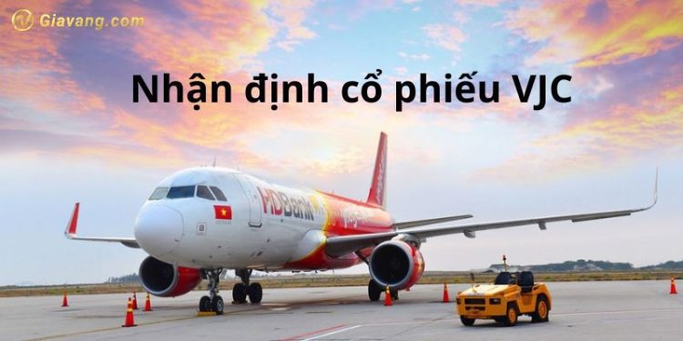 Nhận định cổ phiếu VJC - Thực hư Cổ phiếu Vietjet giảm mạnh 1 Nhận định cổ phiếu VJC - Thực hư Cổ phiếu Vietjet giảm mạnh